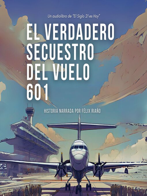 Title details for El verdadero secuestro del vuelo 601 by Félix Riaño - Available
